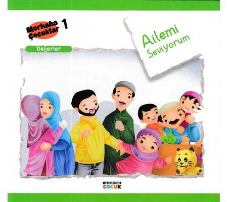 Merhaba Çocuklar 1 - Değerler; Ailemi Seviyorum