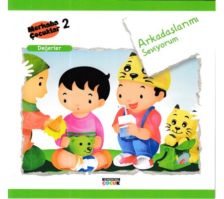 Merhaba Çocuklar 2 - Değerler; Arkadaşlarımı Seviyorum