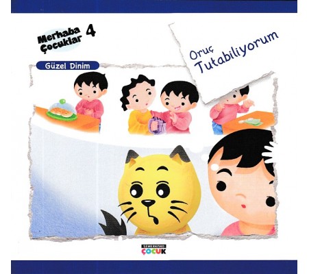 Merhaba Çocuklar 4 - Güzel Dinim; Oruç Tutabiliyorum