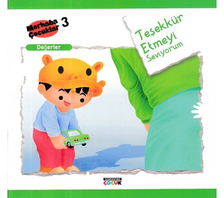 Merhaba Çocuklar 3 - Değerler; Teşekkür Etmeyi Seviyorum