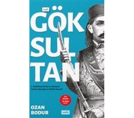 Göksultan - 2. Abdülhamid Han'ın Şahsiyeti Devlet Adamlığı ve Hilafet Siyaseti Göksultan - 2. Abdülhamid Han'ın Şahsiyeti Devlet Adamlığı ve Hilafet Siyaseti