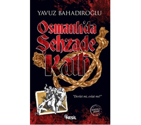 Osmanlı'da Şehzade Katli Osmanlı'da Şehzade Katli