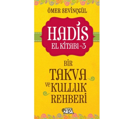 Hadis El Kitabı-3: Bir Takva ve Kulluk Rehberi Hadis El Kitabı-3: Bir Takva ve Kulluk Rehberi