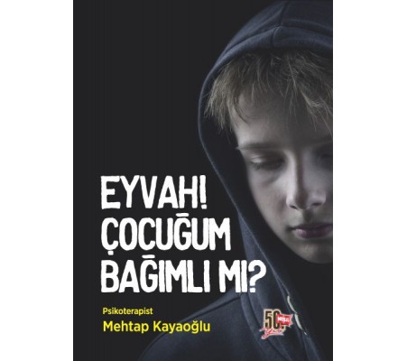 Eyvah! Çocuğum Bağımlı mı? Eyvah! Çocuğum Bağımlı mı?