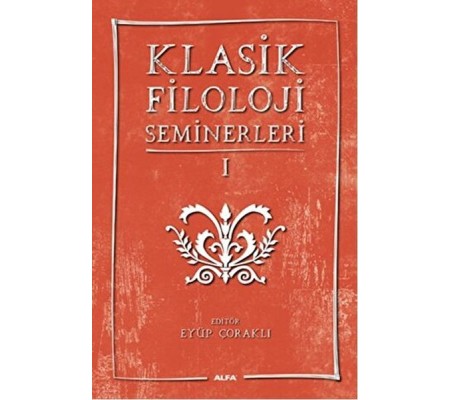 Klasik Filoloji Seminerleri 1 Klasik Filoloji Seminerleri 1