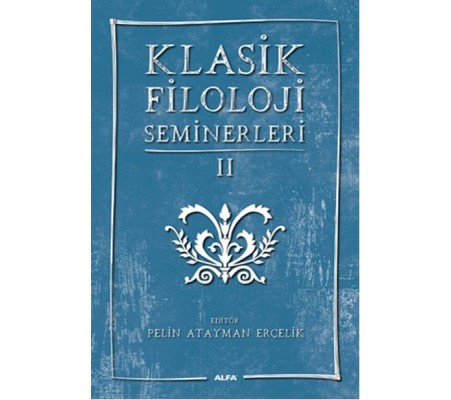 Klasik Filoloji Seminerleri 2 Klasik Filoloji Seminerleri 2