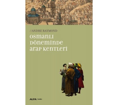 Osmanlı Döneminde Arap Kentleri Osmanlı Döneminde Arap Kentleri