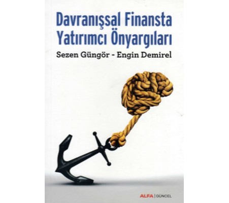 Davranışsal Finansta Yatırımcı Önyargıları Davranışsal Finansta Yatırımcı Önyargıları