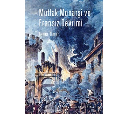 Mutlak Monarşi ve Fransız Devrimi Mutlak Monarşi ve Fransız Devrimi