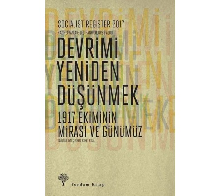 Socialist Register 2017 - Devrimi Yeniden Düşünmek Socialist Register 2017 - Devrimi Yeniden Düşünmek