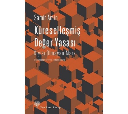Küreselleşmiş Değer Yasası-Kıyısı Olmayan Marx Küreselleşmiş Değer Yasası-Kıyısı Olmayan Marx