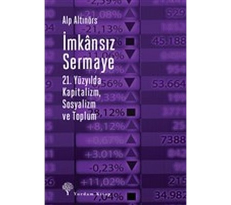 İmkansız Sermaye - 21. Yüzyılda Kapitalizm Sosyalizm ve Toplum İmkansız Sermaye - 21. Yüzyılda Kapitalizm Sosyalizm ve Toplum