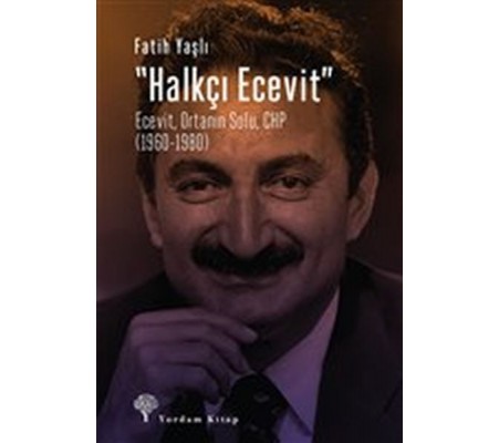 Halkçı Ecevit - Ecevit, Ortanın Solu, CHP (1960-1980) Halkçı Ecevit - Ecevit, Ortanın Solu, CHP (1960-1980)