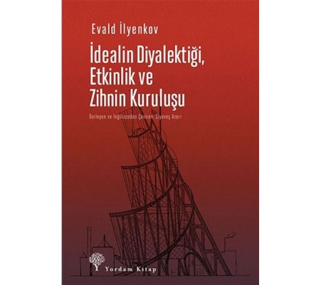 İdealin Diyalektiği Etkinlik ve Zihnin Kuruluşu İdealin Diyalektiği Etkinlik ve Zihnin Kuruluşu