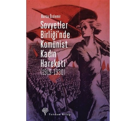 Sovyetler Birliğinde Komünist Kadın Hareketi (1919-1930) Sovyetler Birliğinde Komünist Kadın Hareketi (1919-1930)
