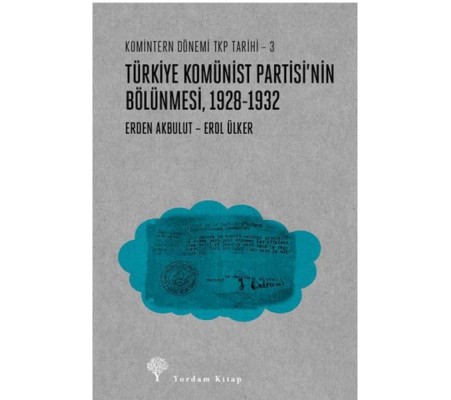 Türkiye Komünist Partisinin Bölünmesi (1928-1932) Türkiye Komünist Partisinin Bölünmesi (1928-1932)