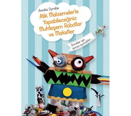 Atık Malzemelerle Yapabileceğiniz Muhteşem Robotlar ve Maketler Atık Malzemelerle Yapabileceğiniz Muhteşem Robotlar ve Maketler