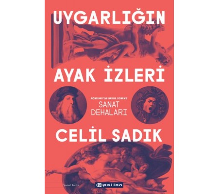 Uygarlığın Ayak İzleri - Rönesans'tan Barok Dönem'e Sanat Dehaları Uygarlığın Ayak İzleri - Rönesans'tan Barok Dönem'e Sanat Dehaları