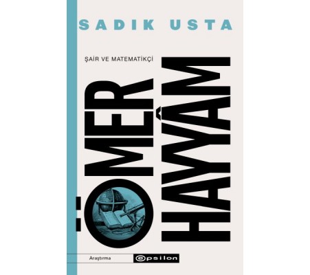 Şair ve Matematikçi Ömer Hayyam Şair ve Matematikçi Ömer Hayyam