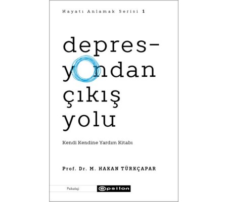 Depresyondan Çıkış Yolu - Kendi Kendine Yardım Kitabı Depresyondan Çıkış Yolu - Kendi Kendine Yardım Kitabı