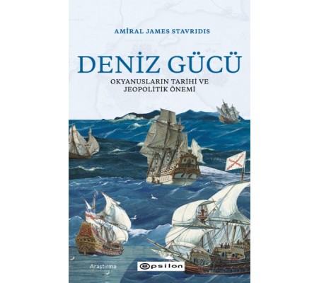 Deniz Gücü - Okyanusların Tarihi ve Jeopolitik Önem Deniz Gücü - Okyanusların Tarihi ve Jeopolitik Önem