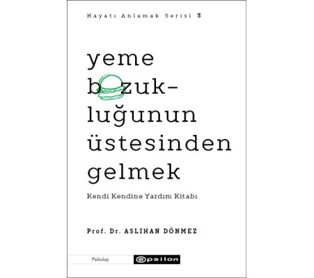 Yeme Bozukluğunun Üstesinden Gelmek - Hayatı Anlamak Serisi 3 Yeme Bozukluğunun Üstesinden Gelmek - Hayatı Anlamak Serisi 3