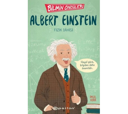 Bilimin Öncüleri: Albert Einstein Fizik Dahisi Bilimin Öncüleri: Albert Einstein Fizik Dahisi