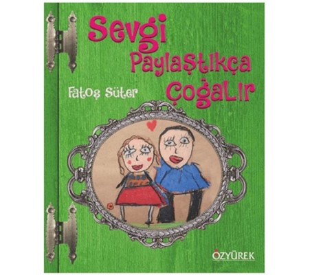 Sevgi Paylaştıkça Çoğalır Ciltli Sevgi Paylaştıkça Çoğalır Ciltli