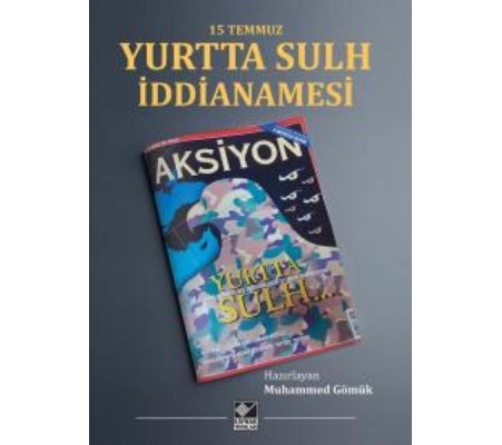 15 Temmuz Yurtta Sulh İddianamesi 15 Temmuz Yurtta Sulh İddianamesi