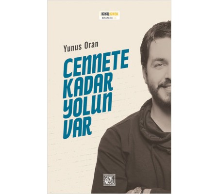 Cennete Kadar Yolun Var Cennete Kadar Yolun Var