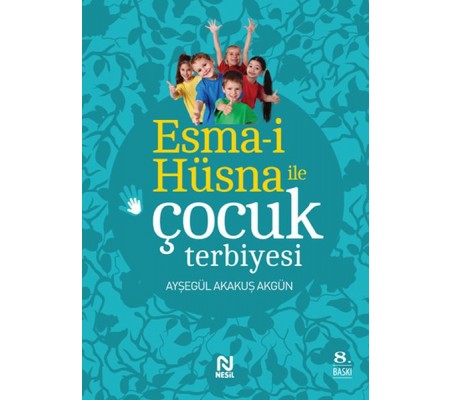 Esma-i Hüsna ile Çocuk Terbiyesi Esma-i Hüsna ile Çocuk Terbiyesi