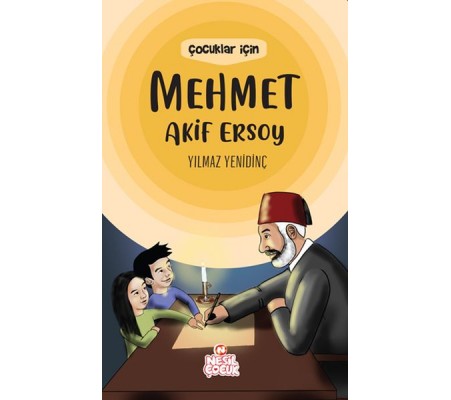 Çocuklar İçin Mehmet Akif Ersoy Çocuklar İçin Mehmet Akif Ersoy