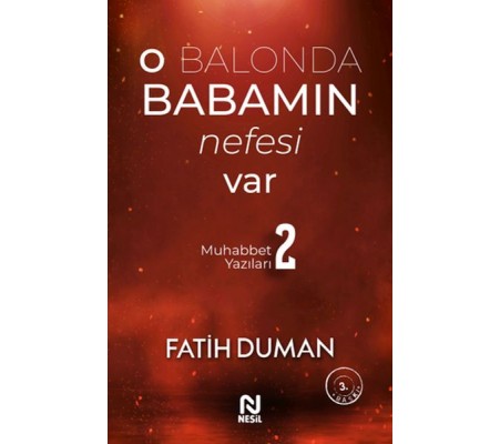 O Balonda Babamın Nefesi Var - Muhabbet Yazıları 2 O Balonda Babamın Nefesi Var - Muhabbet Yazıları 2