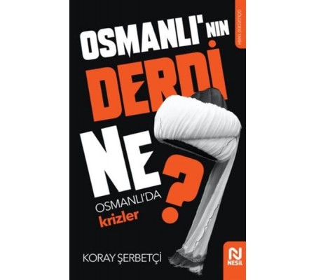 Osmanlı'nın Derdi Ne? - Osmanlı'da Krizler Osmanlı'nın Derdi Ne? - Osmanlı'da Krizler