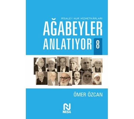Ağabeyler Anlatıyor 8 - Risale-i Nur Hizmetkarları Ağabeyler Anlatıyor 8 - Risale-i Nur Hizmetkarları