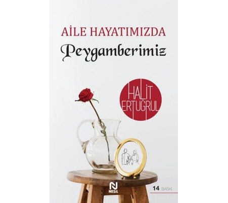 Aile Hayatımızda Peygamberimiz Aile Hayatımızda Peygamberimiz