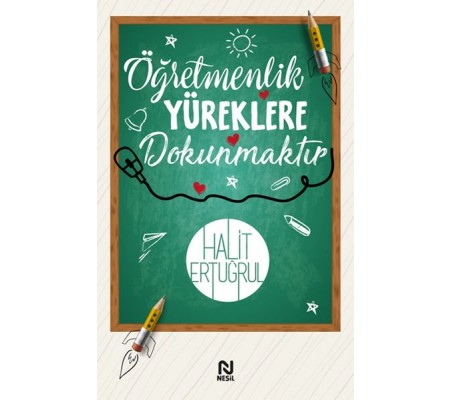 Öğretmenlik Yüreklere Dokunmaktır Öğretmenlik Yüreklere Dokunmaktır