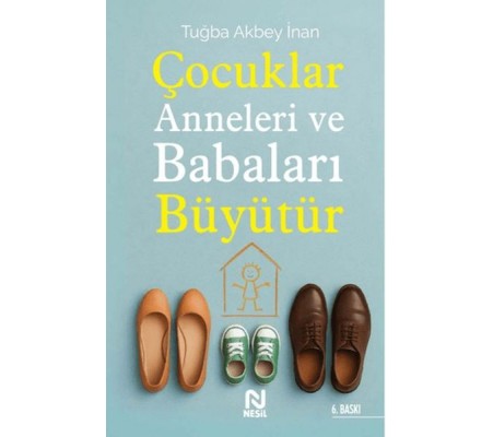 Çocuklar Anneleri ve Babaları Büyütür Çocuklar Anneleri ve Babaları Büyütür