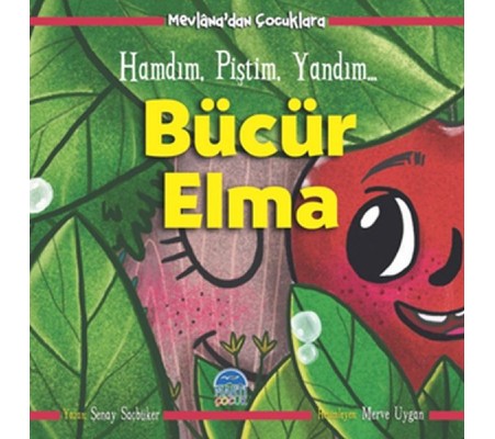 Bücür Elma - Hamdım, Piştim, Yandım - Mevlâna’dan Çocuklara Bücür Elma - Hamdım, Piştim, Yandım - Mevlâna’dan Çocuklara