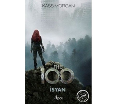 The 100 - 4. Kitap - İsyan The 100 - 4. Kitap - İsyan