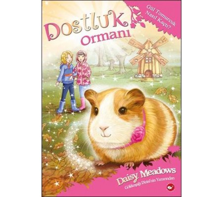 Dostluk Ormanı 8 - Gül Tomurcuk Nasıl Kaçtı? Dostluk Ormanı 8 - Gül Tomurcuk Nasıl Kaçtı?
