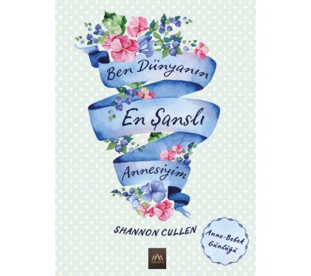 Ben Dünyanın En Şanslı Annesiyim (Ciltli) Ben Dünyanın En Şanslı Annesiyim (Ciltli)