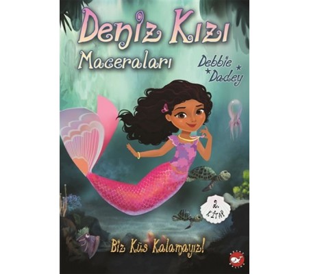 Biz Küs Kalamayız! - Deniz Kızı Maceraları 2.Kitap Biz Küs Kalamayız! - Deniz Kızı Maceraları 2.Kitap