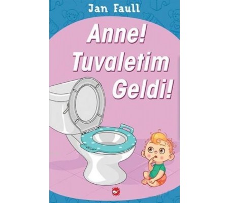 Anne Tuvaletim Geldi Anne Tuvaletim Geldi