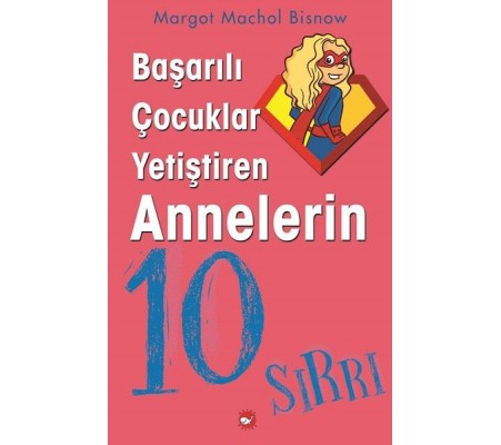 Başarılı Çocuklar Yetiştiren Annelerin 10 Sırrı Başarılı Çocuklar Yetiştiren Annelerin 10 Sırrı