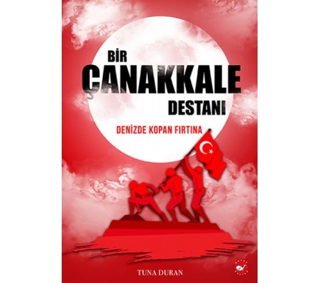 Bir Çanakkale Destanı - Denizde Kopan Fırtına Bir Çanakkale Destanı - Denizde Kopan Fırtına