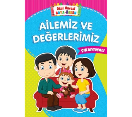 Okul Öncesi Boya-Öğren - Ailemiz ve Değerlerimiz - Çıkartmalı