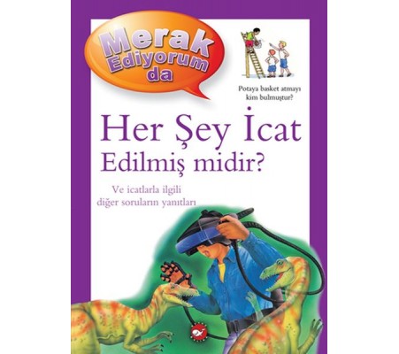 Merak Ediyorum Da - Her Şey İcat Edilmiş midir? Merak Ediyorum Da - Her Şey İcat Edilmiş midir?