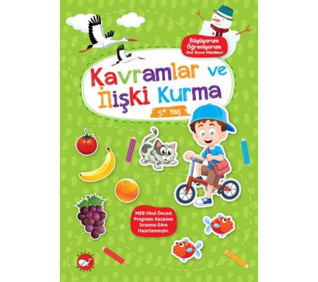 Büyüyorum Öğreniyorum Okul Öncesi Etkinlikleri - Kavramlar ve İlişki Kurma 5+Yaş Büyüyorum Öğreniyorum Okul Öncesi Etkinlikleri - Kavramlar ve İlişki Kurma 5+Yaş