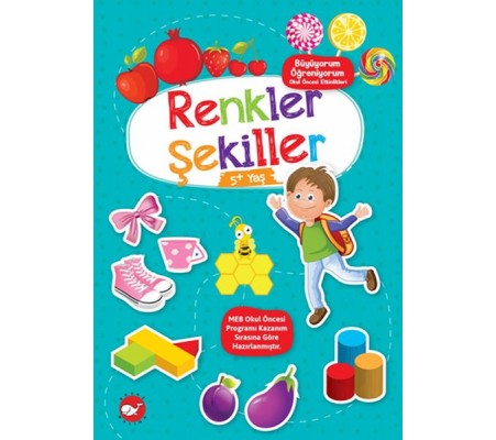 Büyüyorum Öğreniyorum Okul Öncesi Etkinlikleri - Renkler Şekiller 5+Yaş Büyüyorum Öğreniyorum Okul Öncesi Etkinlikleri - Renkler Şekiller 5+Yaş